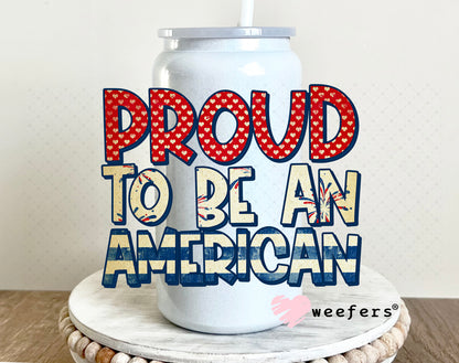 Proud to Be an American UV DTF Decal 16oz Glass Can Generic Weefers