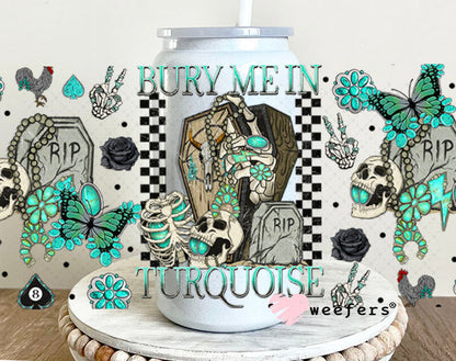 Bury Me in Turquoise UV DTF Cup Wrap - Weefers Exclusive 16oz Glass Can Generic Cup Wrap Weefers