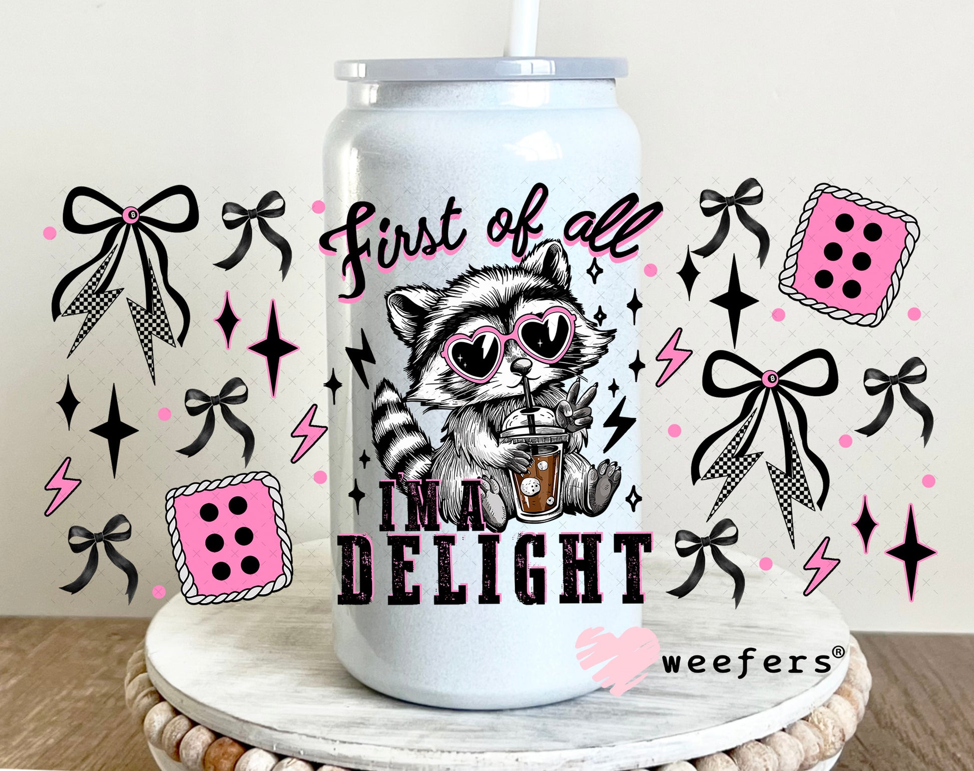 First of all I'm a Delight UV DTF Cup Wrap - Weefers Exclusive 16oz Glass Can Generic Weefers