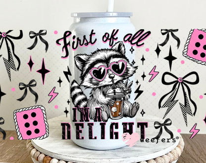 First of all I'm a Delight UV DTF Cup Wrap - Weefers Exclusive 16oz Glass Can Generic Cup Wrap Weefers