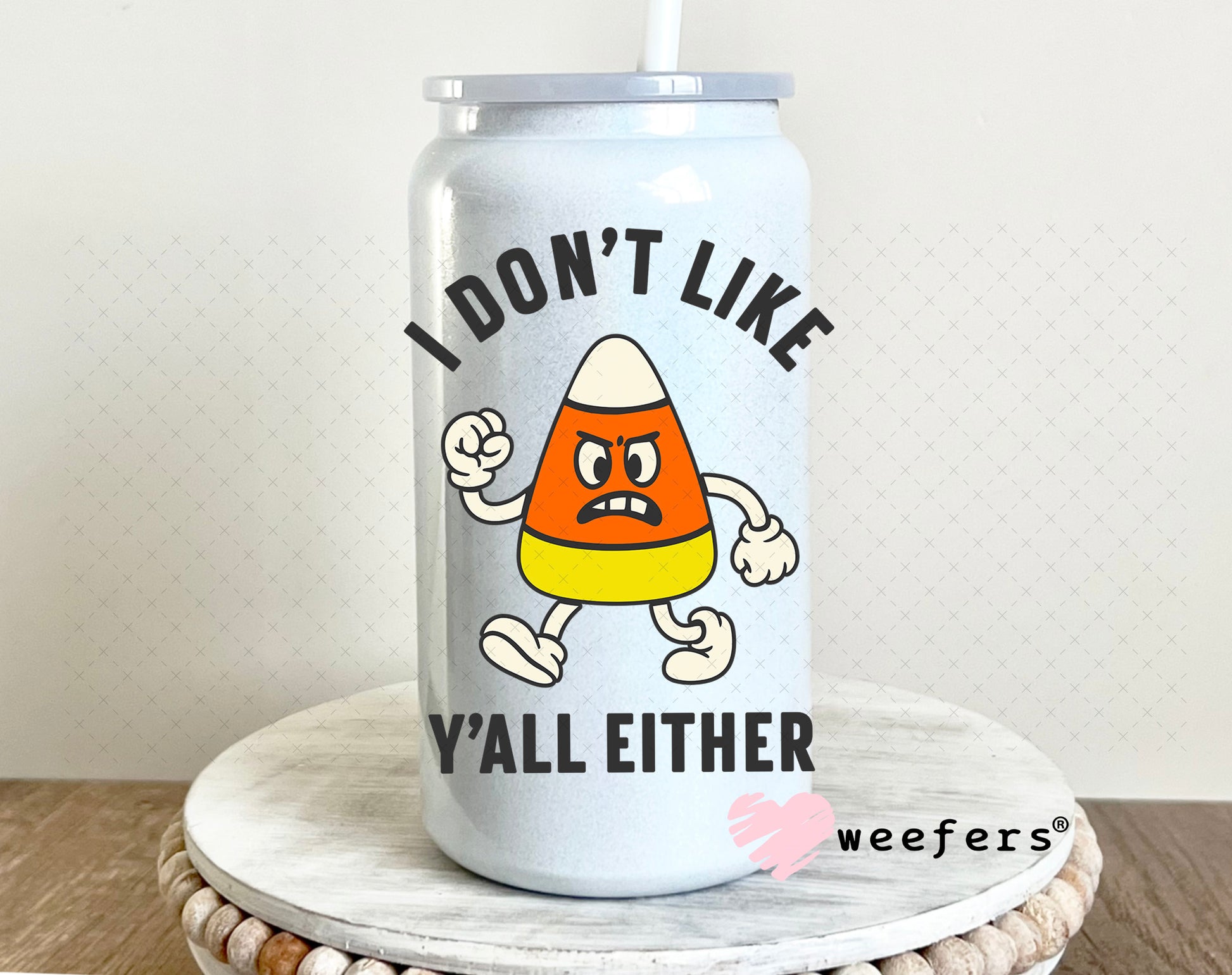 I Don't Like You Either Candy Corn UV DTF Decal 16oz Glass Can Generic Weefers