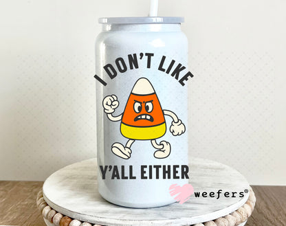 I Don't Like You Either Candy Corn UV DTF Decal 16oz Glass Can Generic Weefers
