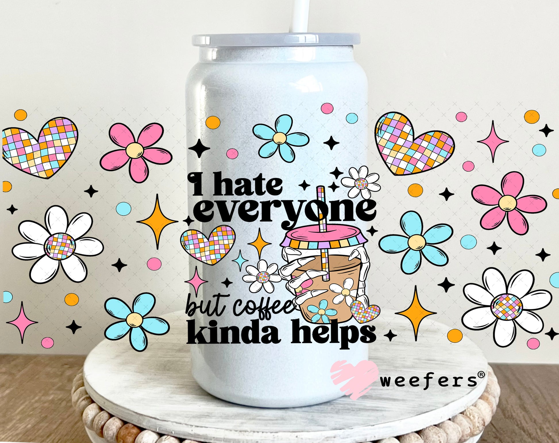 I Hate Everyone But Coffee Kinda Helps UV DTF Cup Wrap 16oz Glass Can Generic Weefers