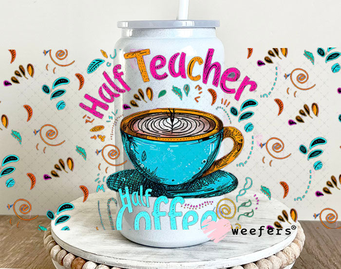 Half Teacher Half Coffee UV DTF Cup Wrap - Weefers® Exclusive 16oz Glass Can Generic Cup Wrap Weefers