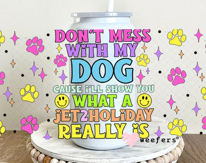 Don't Mess with My Dog UV DTF Cup Wrap - Weefers® Exclusive 16oz Glass Can Generic Cup Wrap Weefers