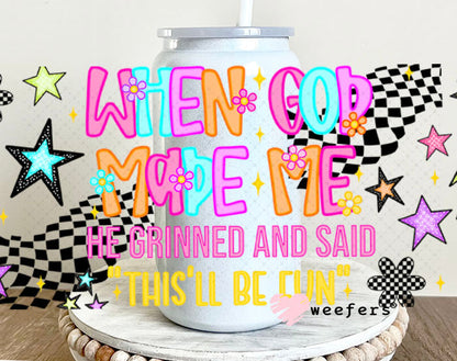 When God Made Me He Grinned and Said This'll Be fun UV DTF Cup Wrap - Weefers® Exclusive 16oz Glass Can Generic Cup Wrap Weefers