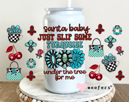 Santa Baby Just Slip Some Turquoise Under the Tree For Me UV DTF Cup Wrap - Weefers Exclusive 16oz Glass Can Generic Weefers