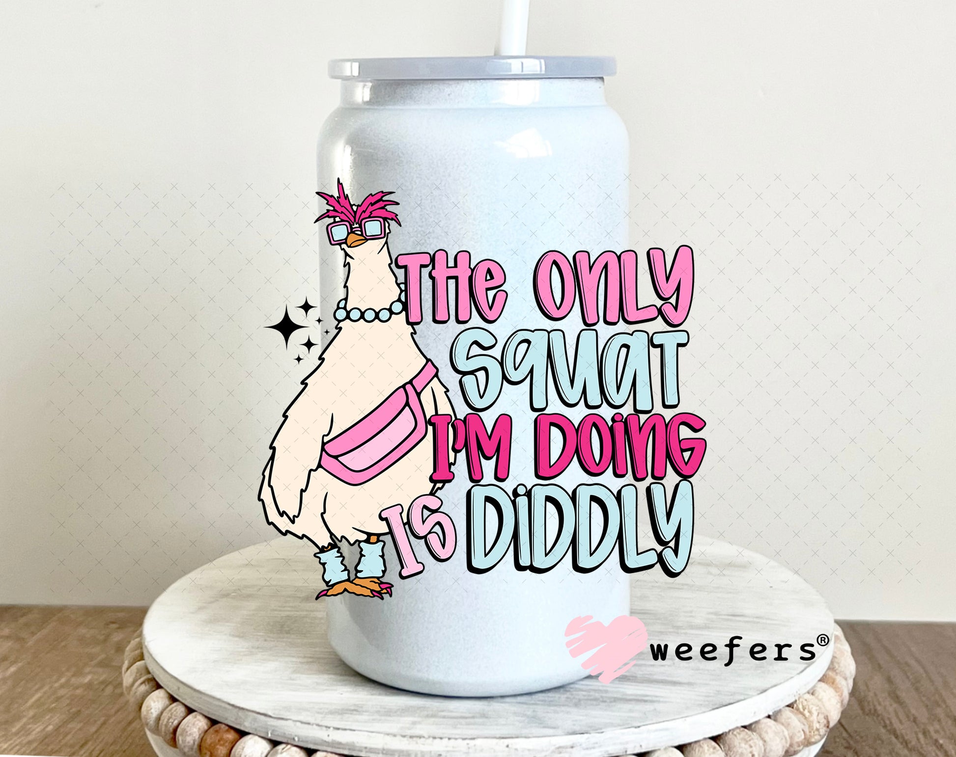 The Only Squat I'm Doing is Diddly UV DTF Decal 16oz Glass Can Generic Weefers