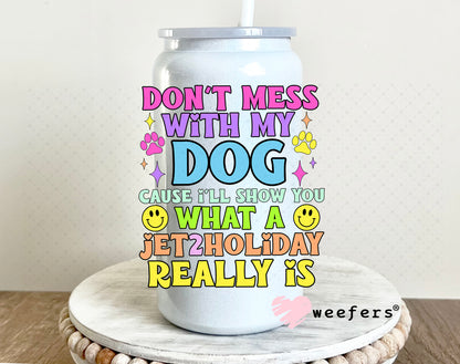 Don't Mess with My Dog UV DTF Decal 16oz Glass Can Generic Weefers