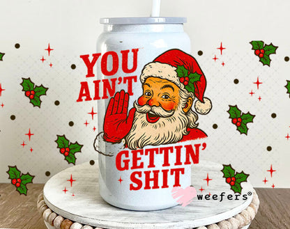 You Ain't Gettin' Shit Christmas UV DTF Cup Wrap - Weefers Exclusive 16oz Glass Can Generic Cup Wrap Weefers