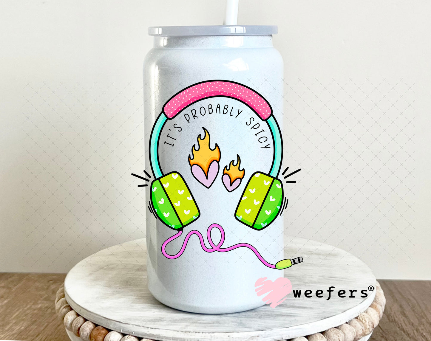 It's probably Spicy UV DTF Decal 16oz Glass Can Generic Weefers
