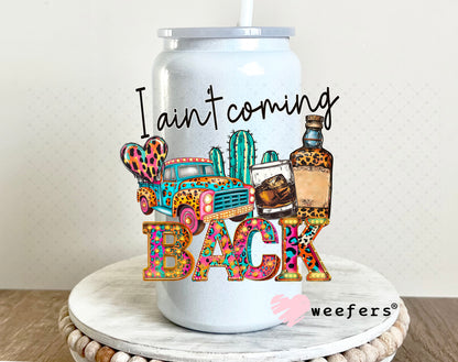 I ain't Coming Back UV DTF Decal 16oz Glass Can Generic Weefers