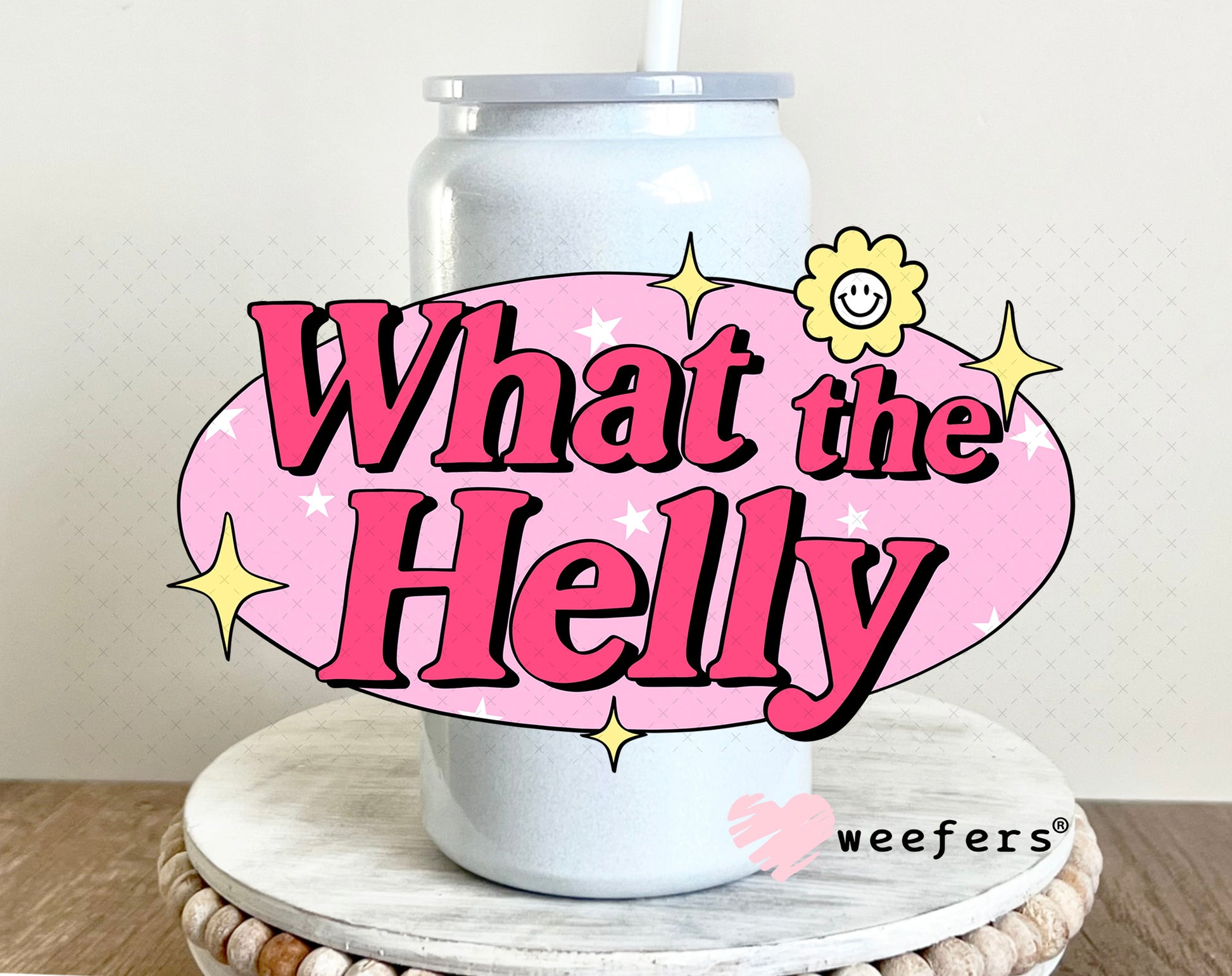 What the Helly UV DTF Decal 16oz Glass Can Generic Weefers