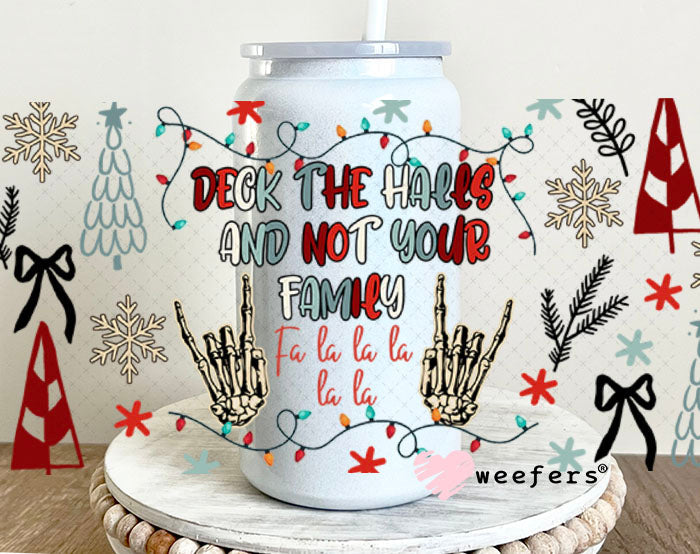 Deck the Halls and Not Your Family UV DTF Cup Wrap - Weefers Exclusive 16oz Glass Can Generic Cup Wrap Weefers