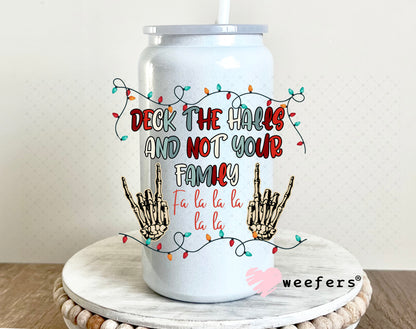 Deck the halls and Not Your Family UV DTF Decal 16oz Glass Can Generic Weefers