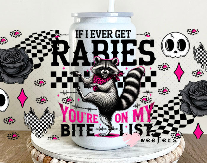 If I Ever Get Rabies You're on my Bite List UV DTF Cup Wrap - Weefers® Exclusive 16oz Glass Can Generic Cup Wrap Weefers