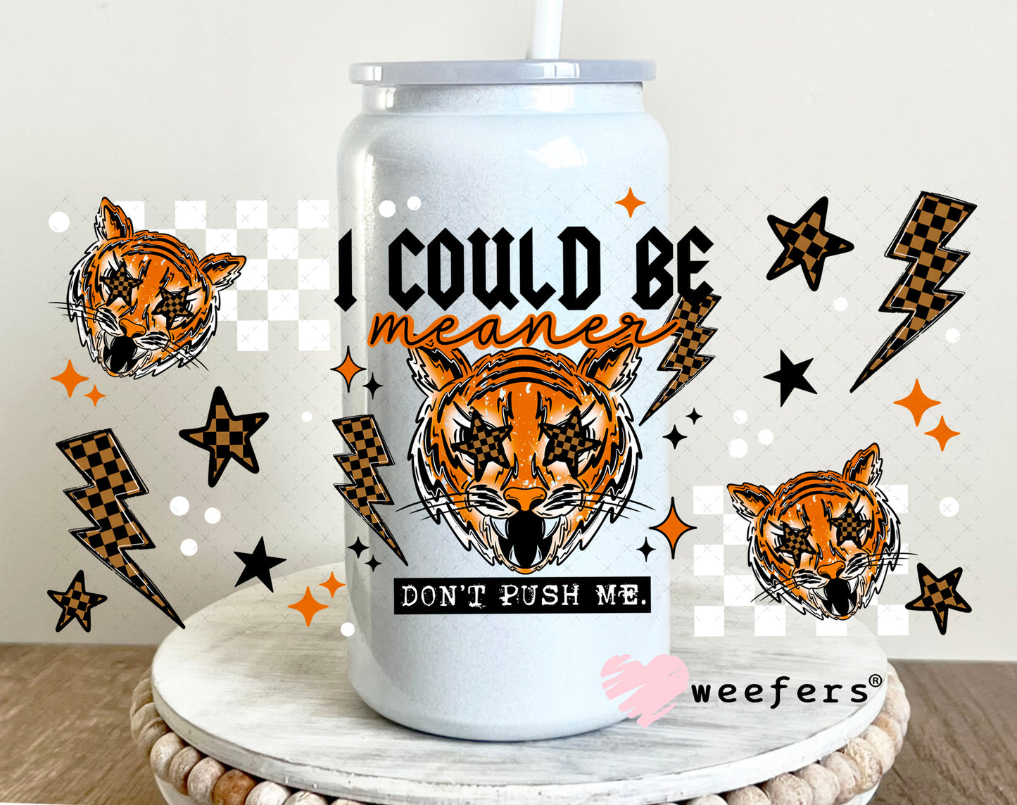 I could be Meaner Tiger UV DTF Cup Wrap 16oz Glass Can Generic Weefers
