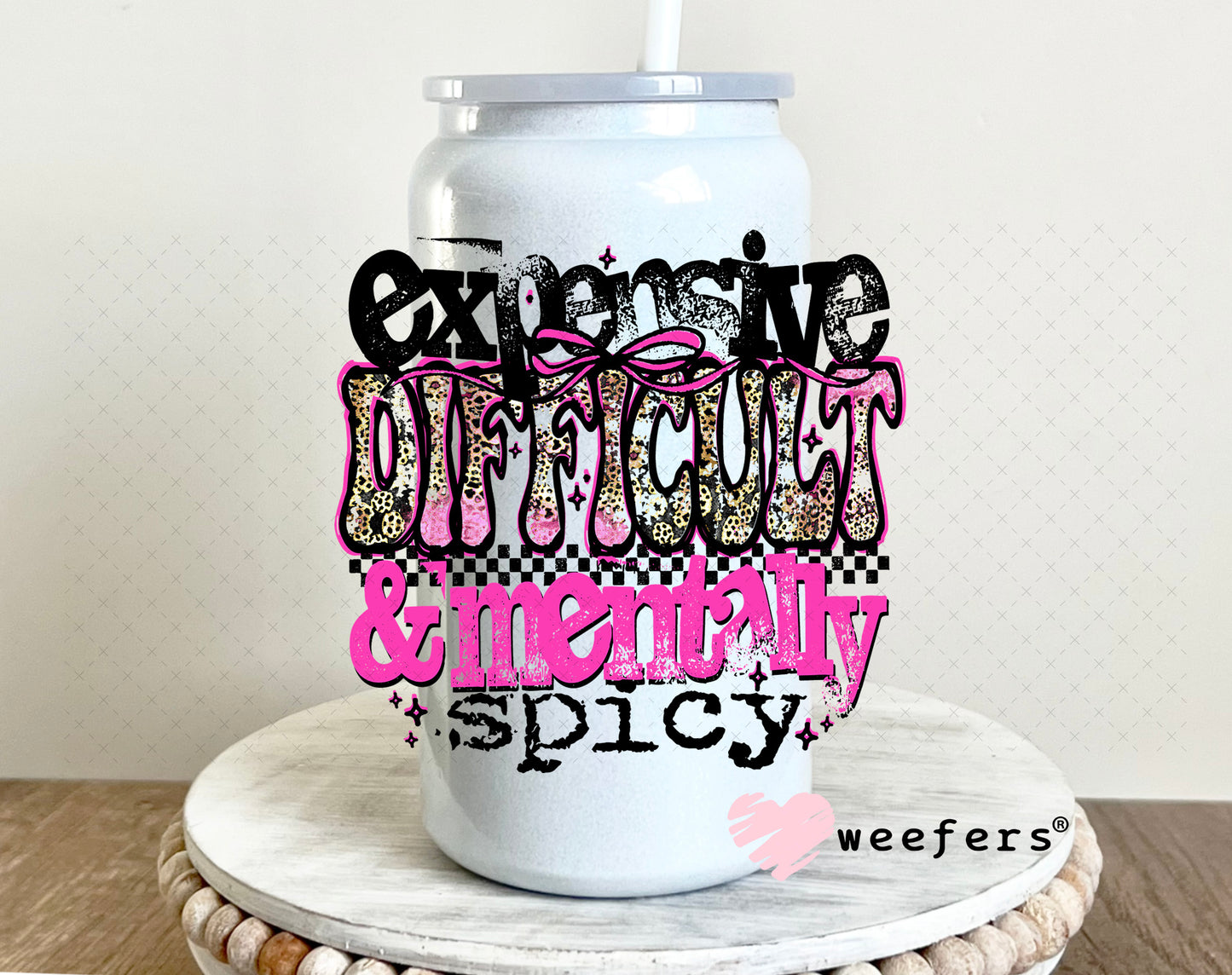 Expensive Difficult and Mentally Spicy UV DTF Decal 16oz Glass Can Generic Weefers