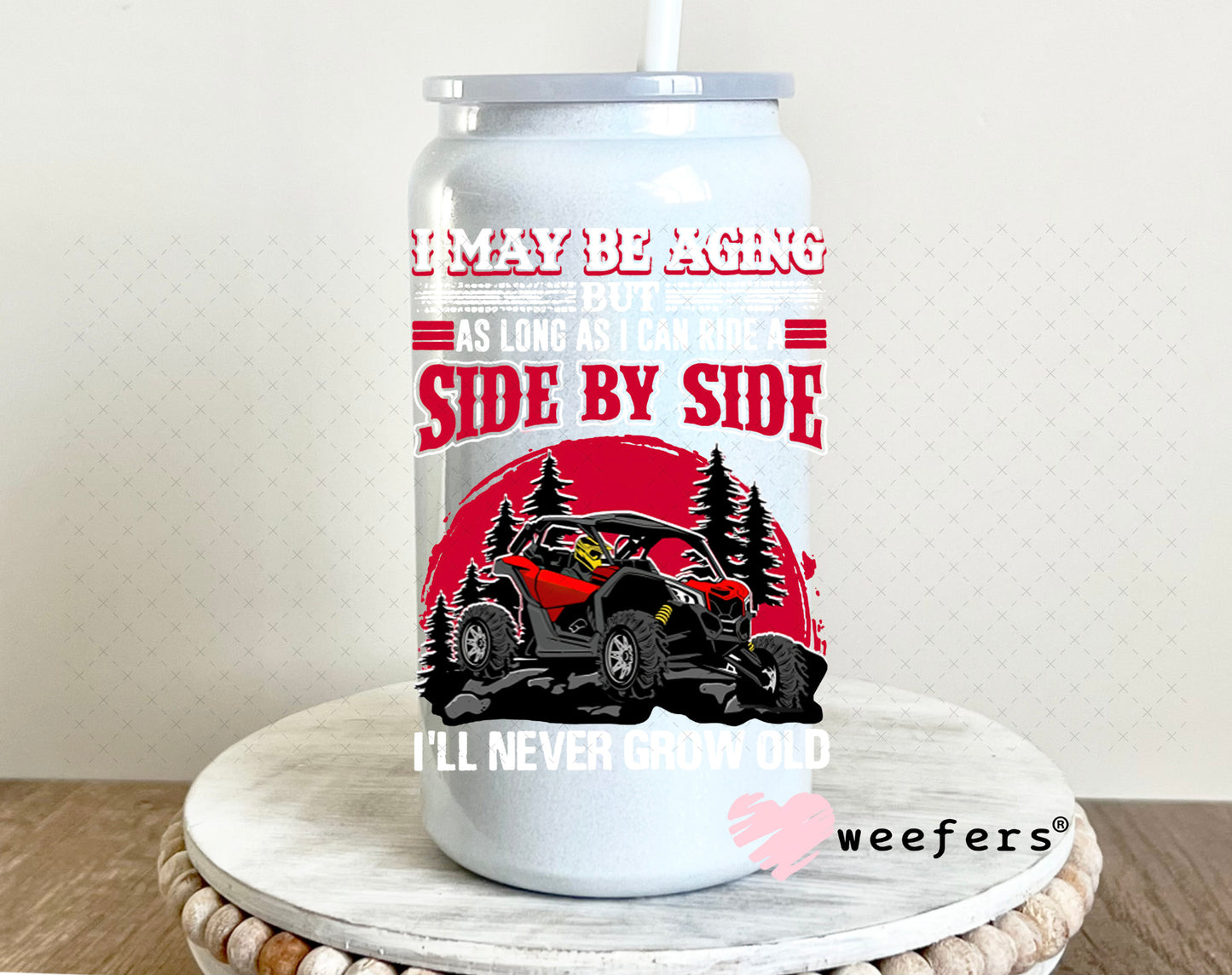 UV DTF Decal - I Maybe Aging Side by Side Off Roading 16oz Glass Can Generic Weefers