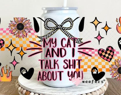 UV DTF Cup Wrap – My Cat and I Talk Shit About You - Weefers® Exclusive 16oz Glass Can Generic Cup Wrap Weefers