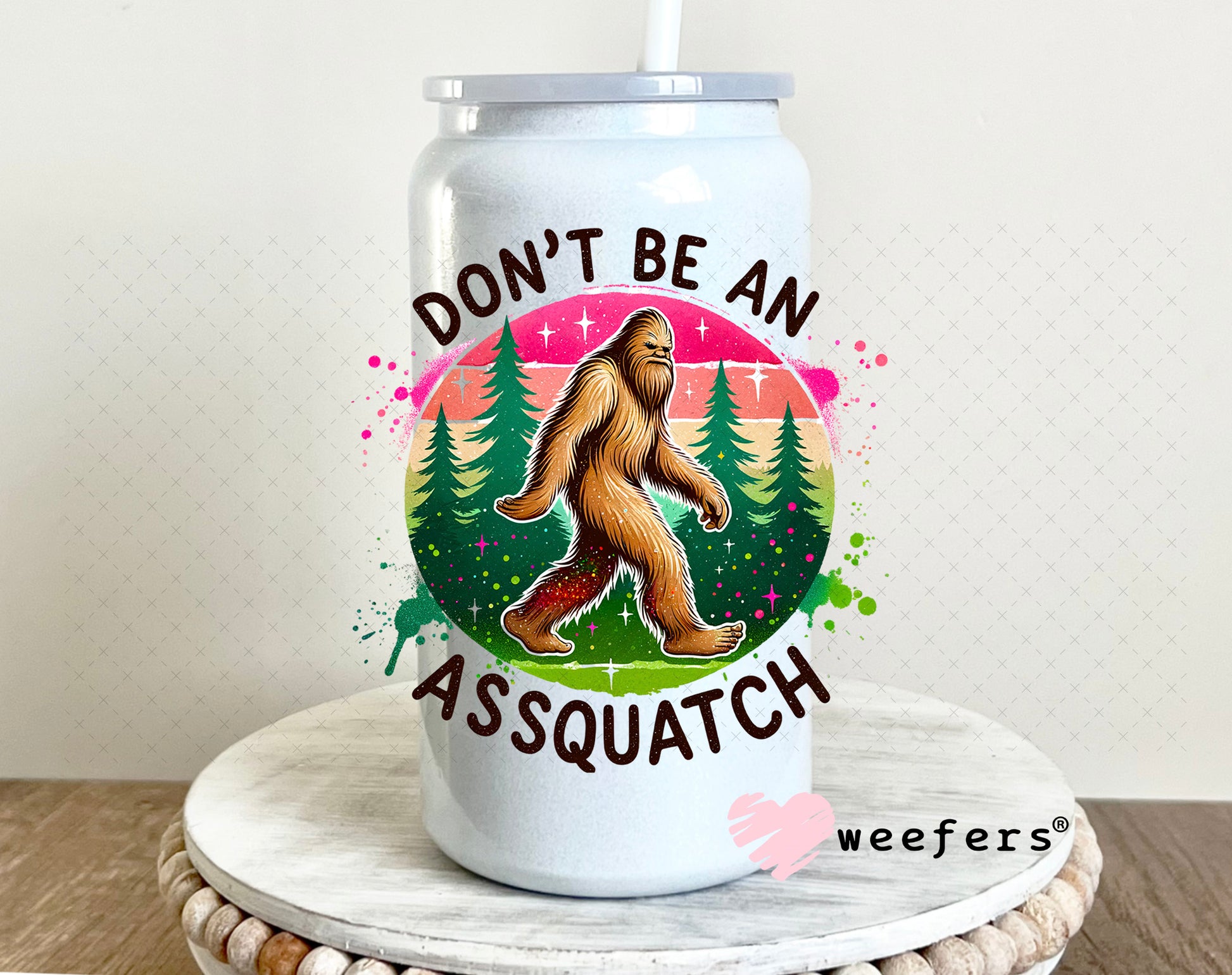 UV DTF Decal - Don't Be an Assquatch 16oz Glass Can Generic Weefers