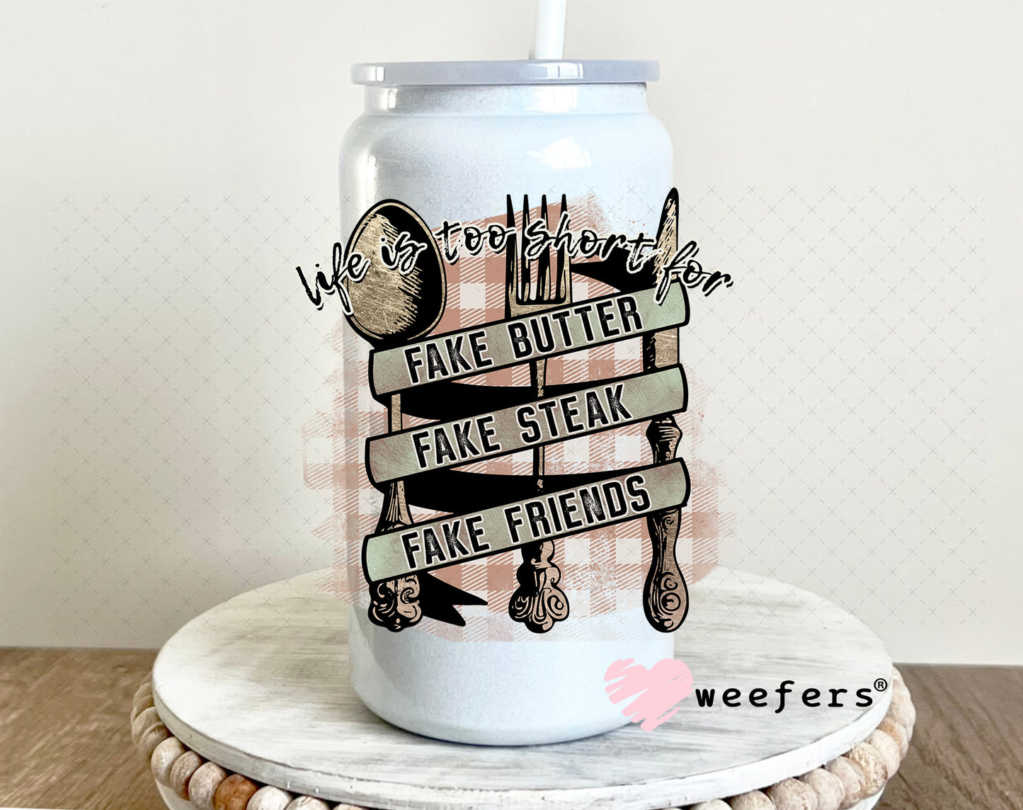 UV DTF Decal - Life is too Short for Fake Butter 16oz Glass Can Generic Weefers