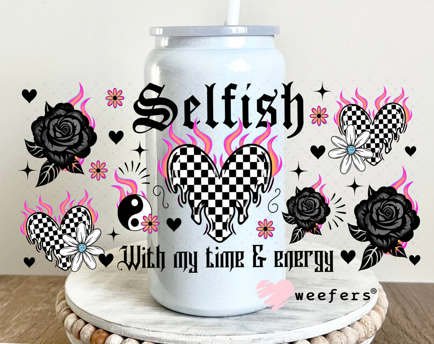 UV DTF Cup Wrap – Selfish with my Time and Energy 16oz Glass Can Generic Weefers