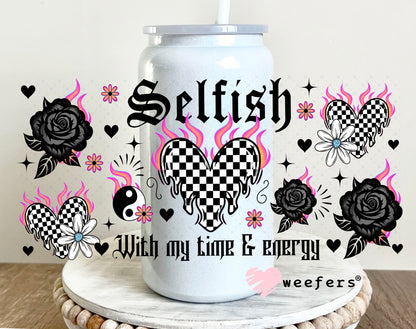 UV DTF Cup Wrap – Selfish with my Time and Energy 16oz Glass Can Generic Weefers