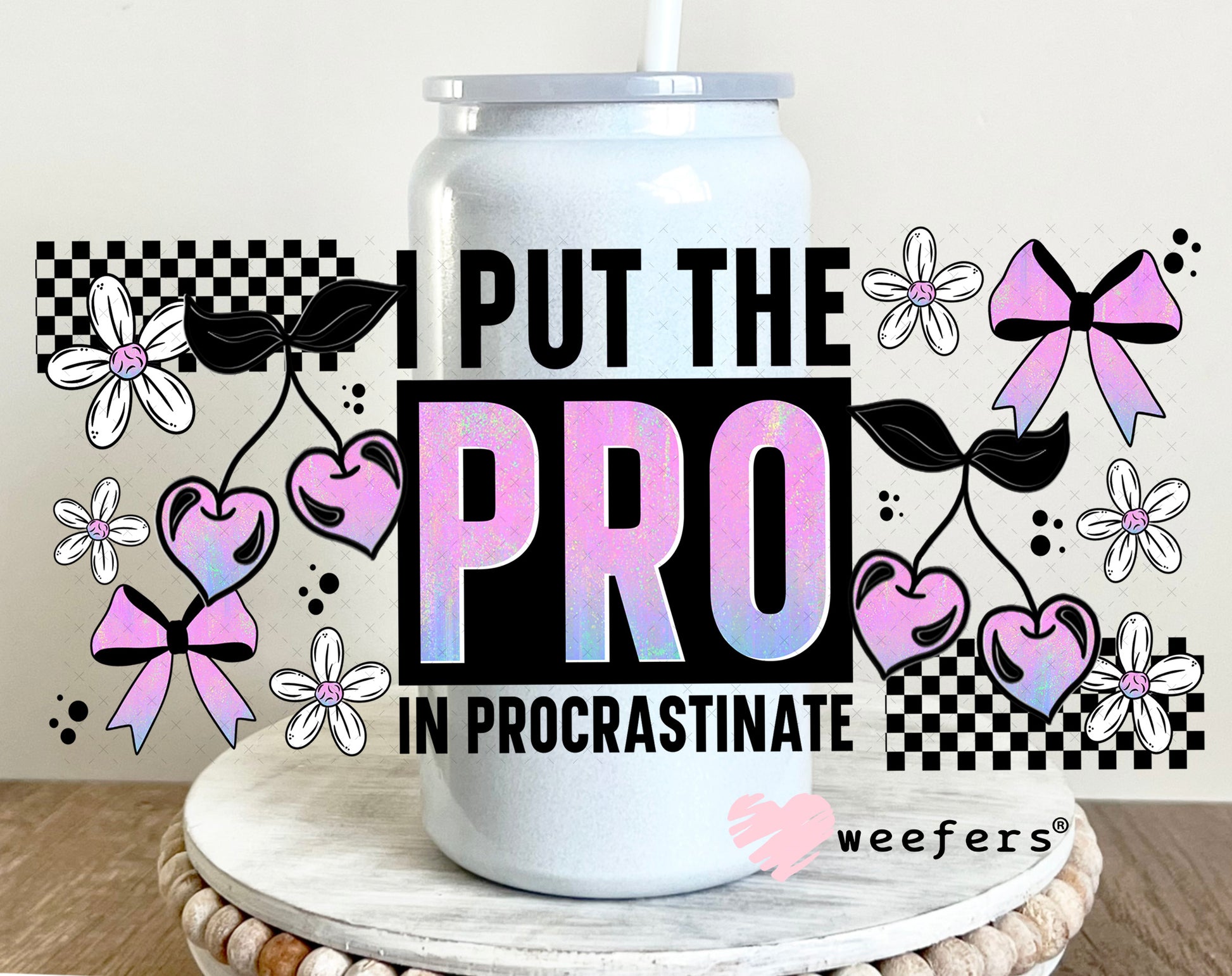 UV DTF Cup Wrap – I Put the Pro in Procrastination 16oz Glass Can Generic Weefers