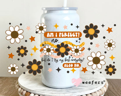 UV DTF Cup Wrap – Am I Perfect 16oz Glass Can Generic Weefers