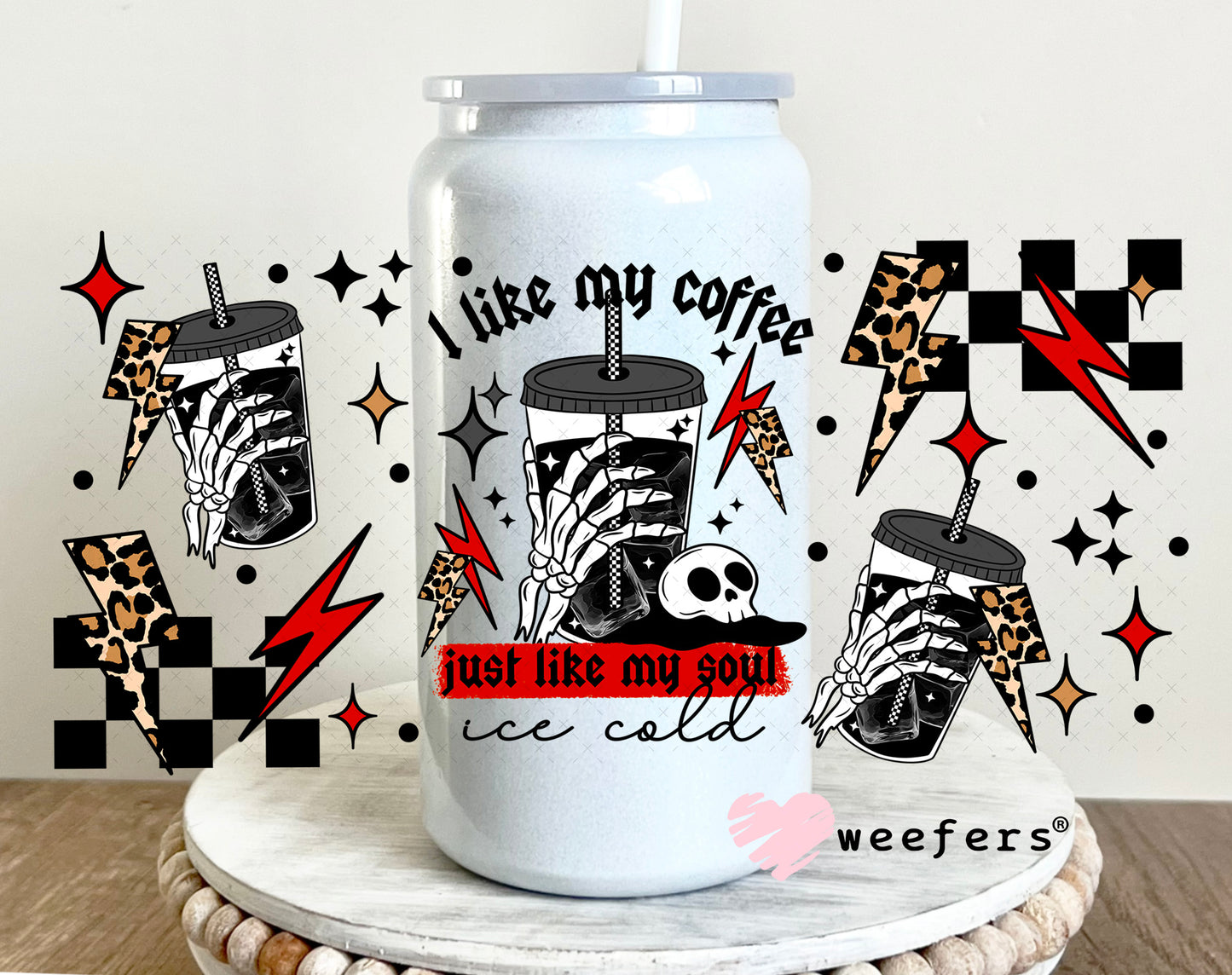 UV DTF Cup Wrap – I Like My Coffee Like My Soul Iced Cold 16oz Glass Can Generic Weefers