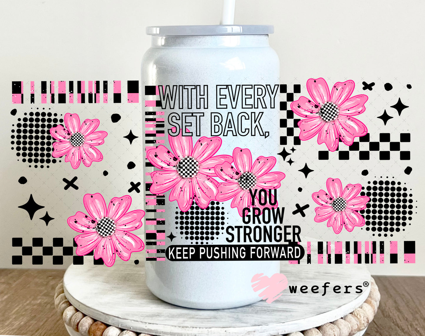 UV DTF Cup Wrap – With Every Set Back You Grow Stronger 16oz Glass Can Generic Weefers