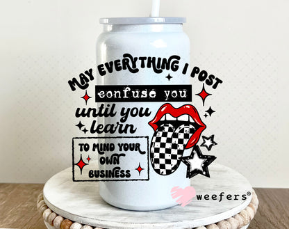 UV DTF Decal - May Everything I post Confuse You 16oz Glass Can Generic Weefers