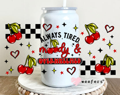 UV DTF Cup Wrap – Always Tired Moody and Overwhelmed 16oz Glass Can Generic Weefers