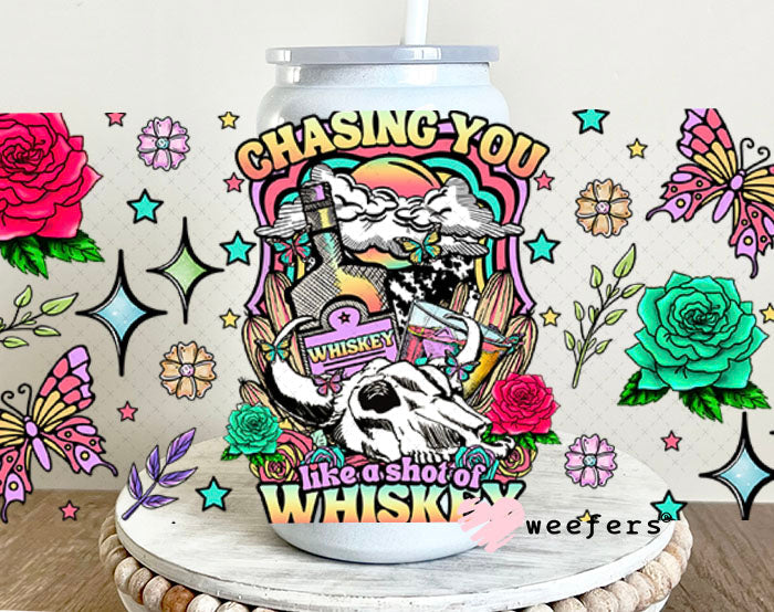 UV DTF Cup Wrap – Chasing you Like a Shot of Whiskey - Weefers Exclusive 16oz Glass Can Generic Cup Wrap Weefers