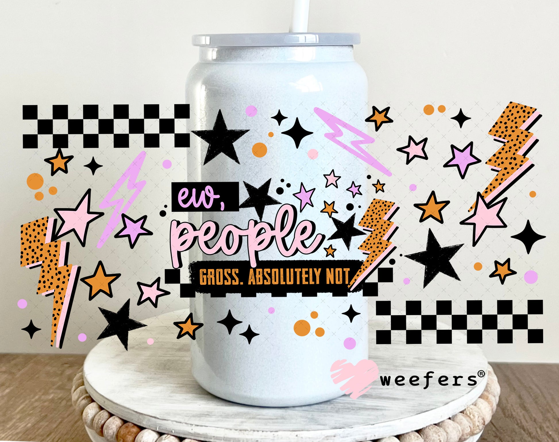 UV DTF Cup Wrap – Ew, people Gross Absolutely Not 16oz Glass Can Generic Weefers