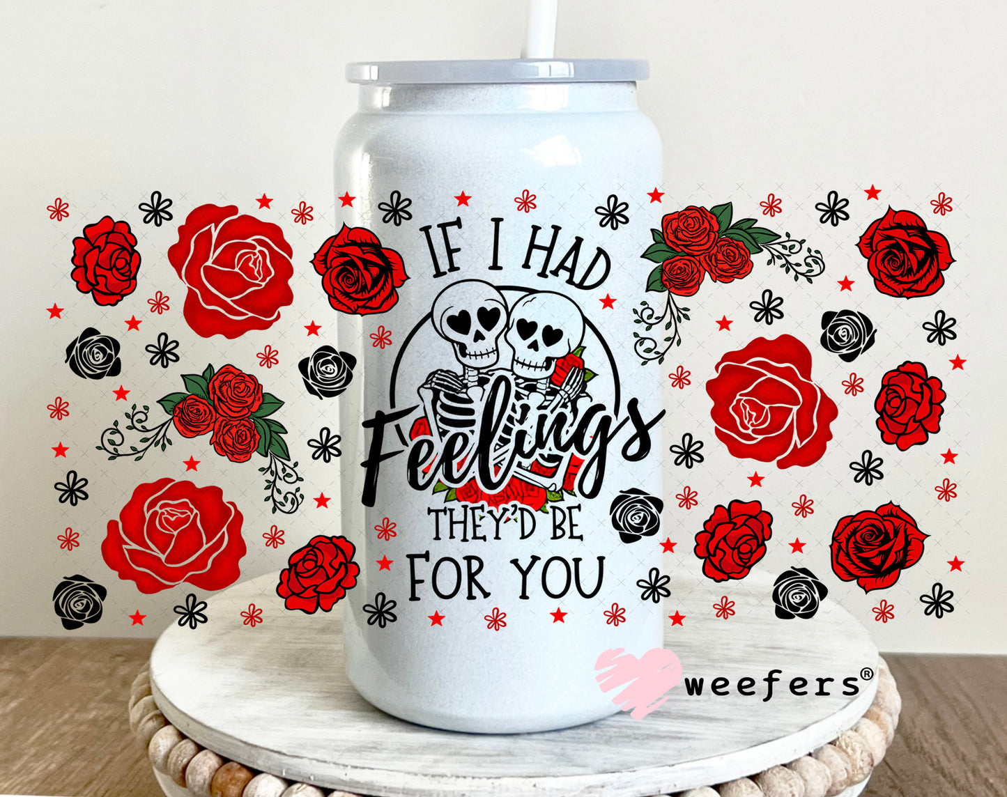 UV DTF Cup Wrap – If I had Feelings they'd Be for You 16oz Glass Can Generic Weefers