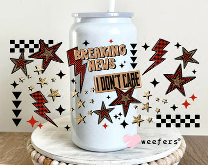 UV DTF Cup Wrap – Breaking News I Don't Care 16oz Glass Can Generic Weefers