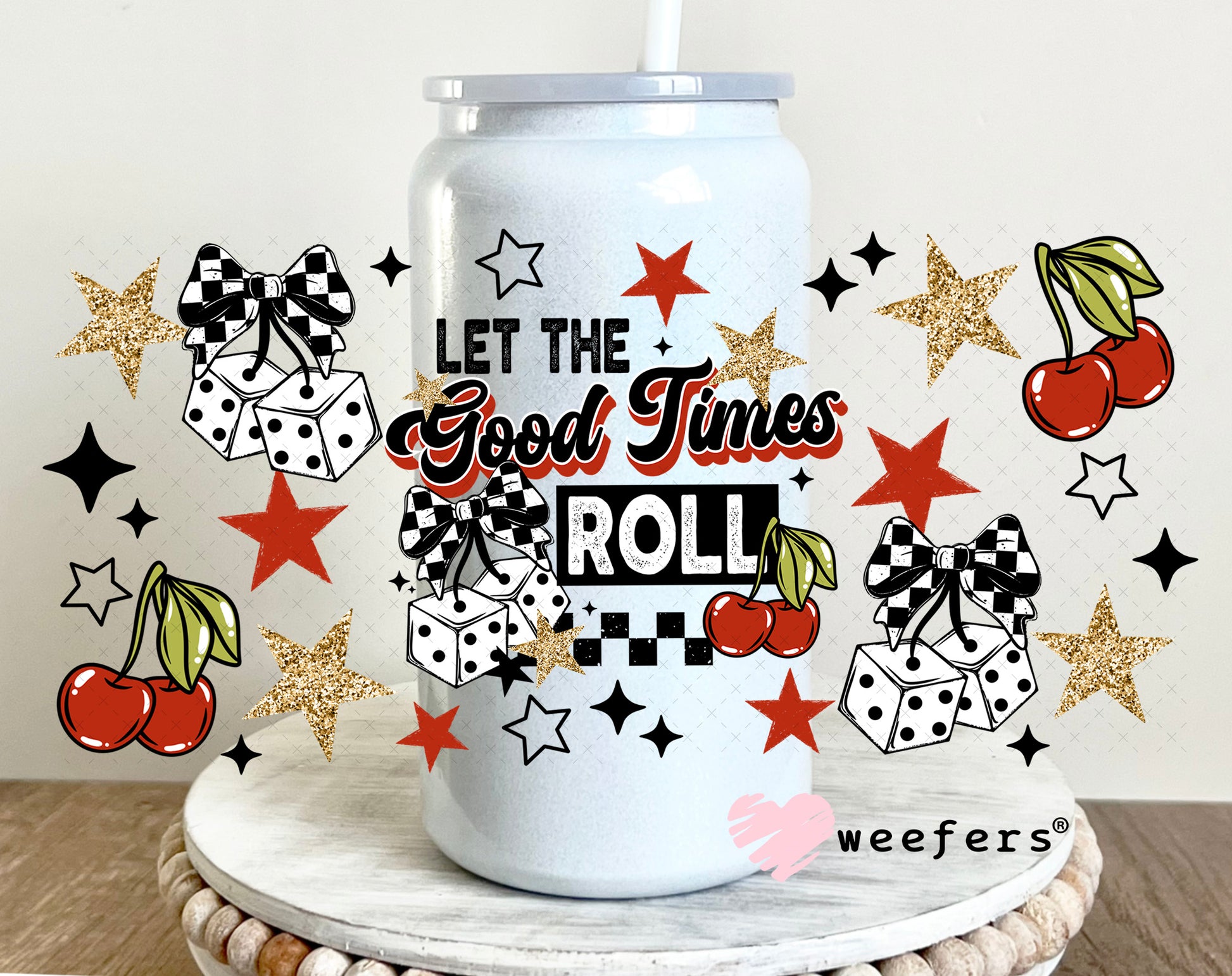 UV DTF Cup Wrap – Let the Good Times Roll 16oz Glass Can Generic Weefers