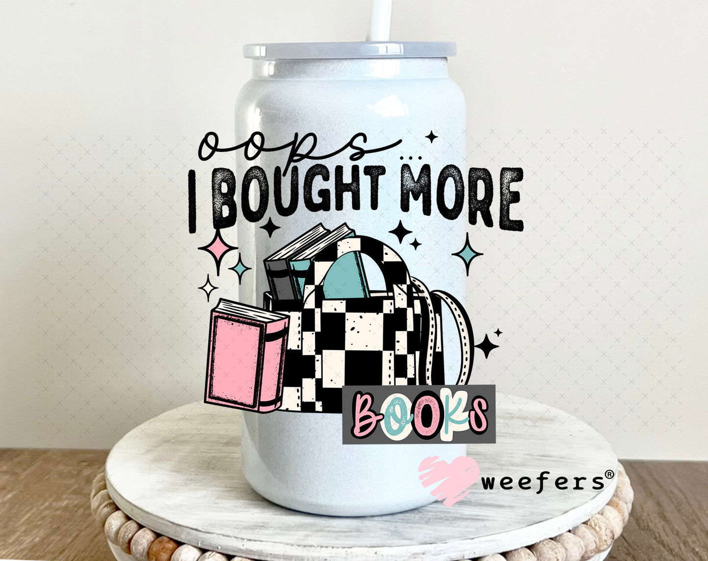 UV DTF Decal - Oops I Bought More Books 16oz Glass Can Generic Weefers