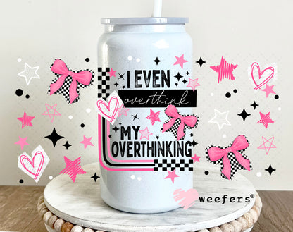 UV DTF Cup Wrap – I Even Overthinking Think Overthinking 16oz Glass Can Generic Weefers