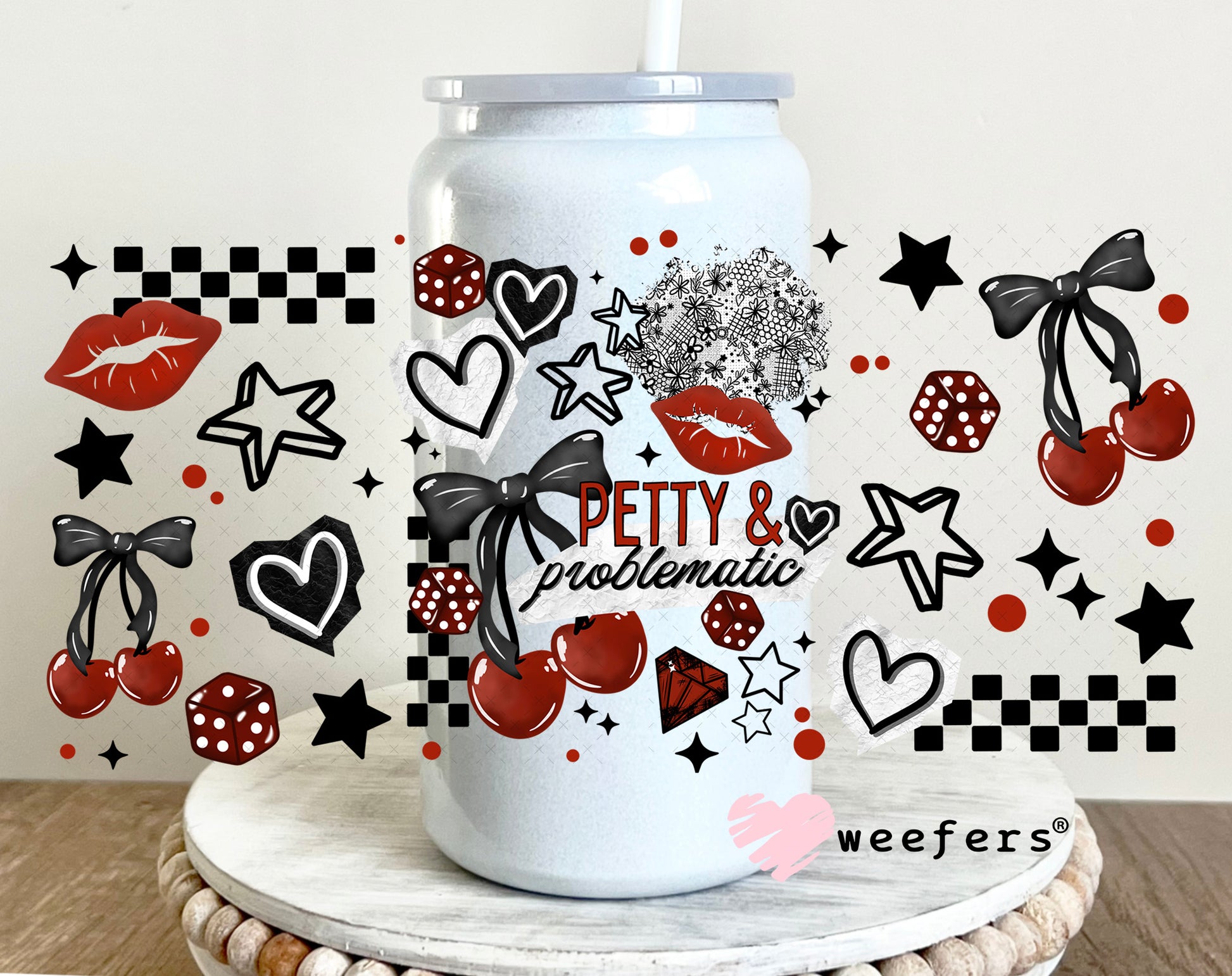 UV DTF Cup Wrap – Petty and Problematic 16oz Glass Can Generic Weefers