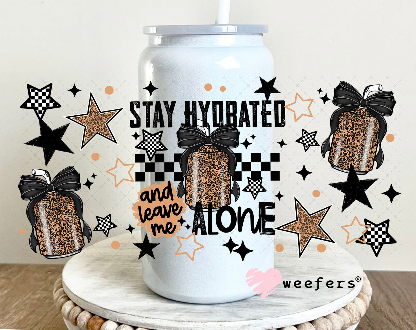 UV DTF Cup Wrap – Stay Hydrated and Leave Me Alone 16oz Glass Can Generic Weefers