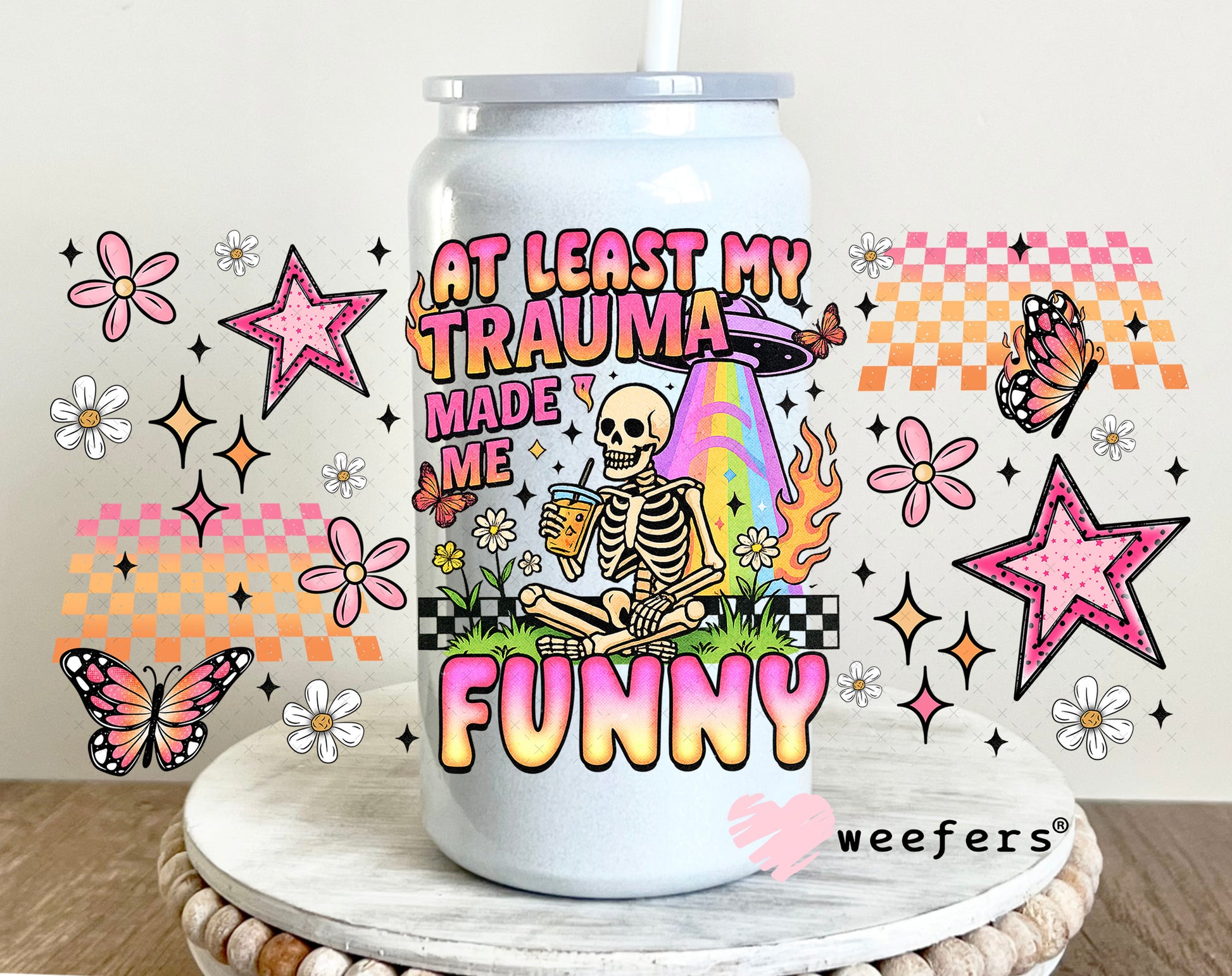 UV DTF Cup Wrap – At Least My Trauma Made Me Funny - Weefers Exclusive 16oz Glass Can Generic Weefers