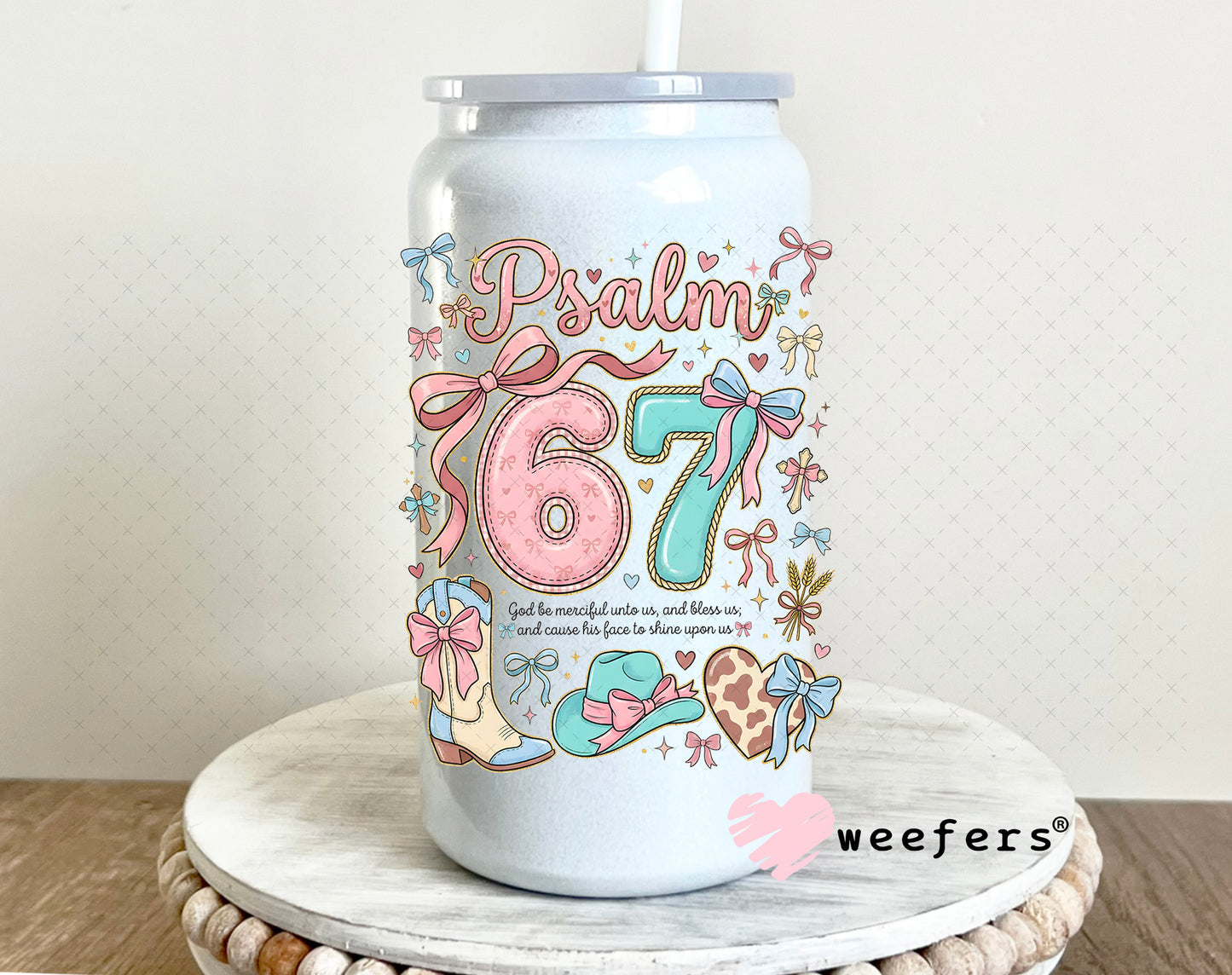 UV DTF Decal - Psalm 67 16oz Glass Can Generic Weefers