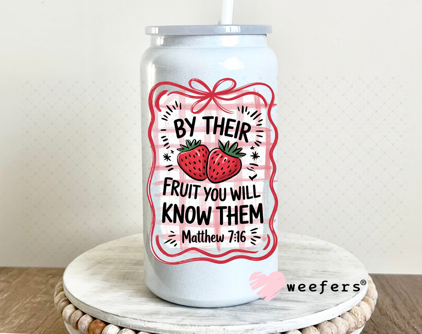 UV DTF Decal - By Their Fruit You Will Know Them Matthew 7:16 16oz Glass Can Generic Weefers