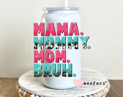 UV DTF Decal - Mama Mommy Mom Bruh 16oz Glass Can Generic Weefers