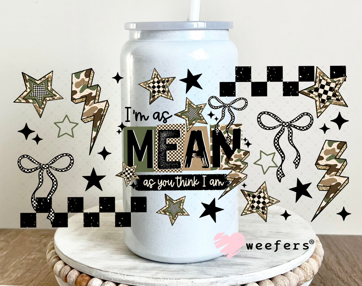 UV DTF Cup Wrap – I'm as Mean as You Think I am 16oz Glass Can Generic Weefers
