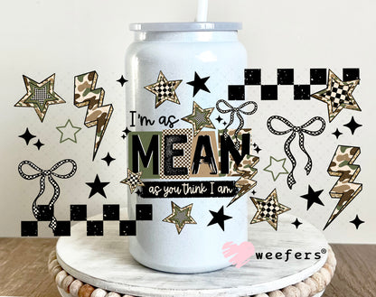UV DTF Cup Wrap – I'm as Mean as You Think I am 16oz Glass Can Generic Weefers