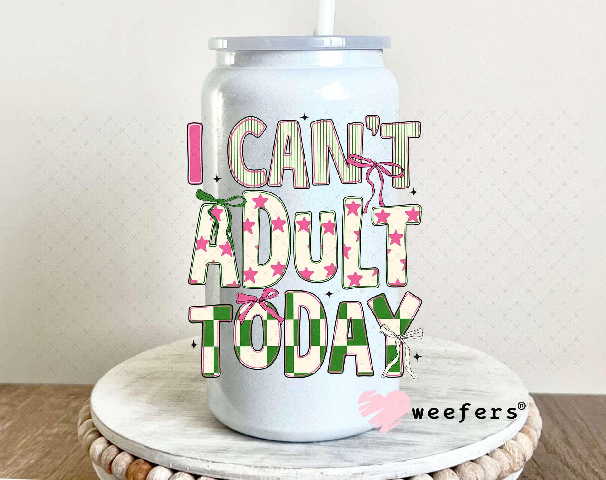 UV DTF Decal - I Can't Adult Today 16oz Glass Can Generic Weefers